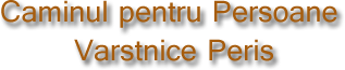 Căminul pentru persoane vârstnice Periș